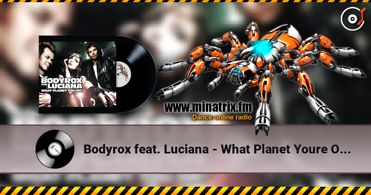 Bodyrox feat. Luciana - What Planet Youre On (Deadmau5 Vocal Mix) online in hoher Qualität hören | Minatrix.FM