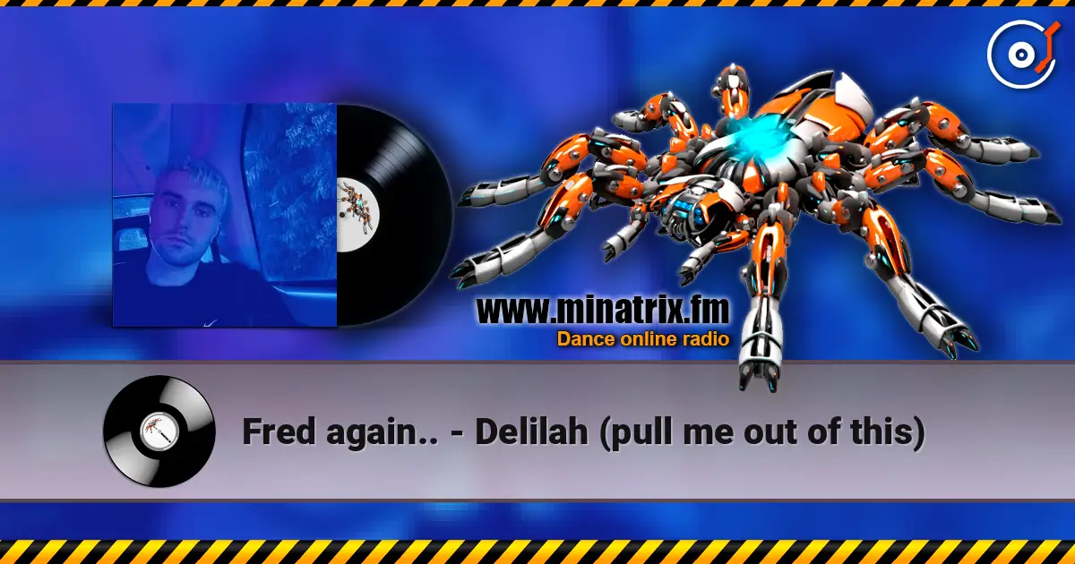 Fred again.. - Delilah (pull me out of this) online in hoher Qualität hören | Minatrix.FM