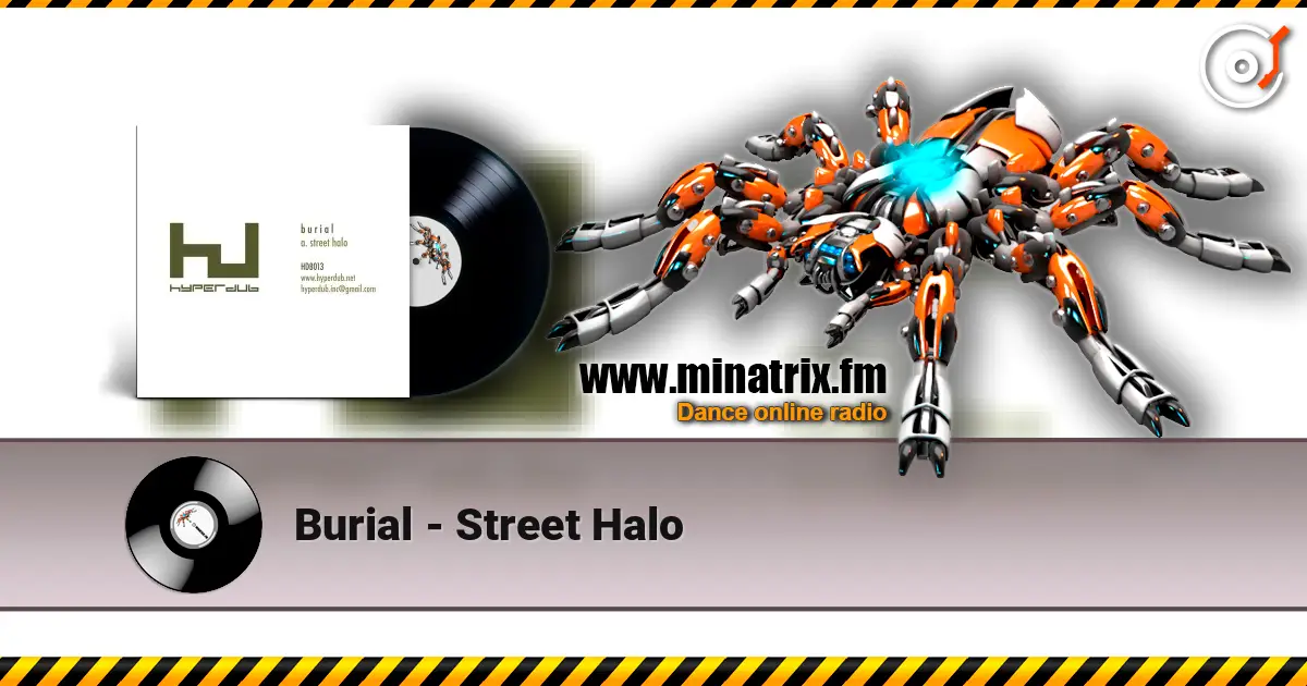 Burial - Street Halo online in hoher Qualität hören | Minatrix.FM