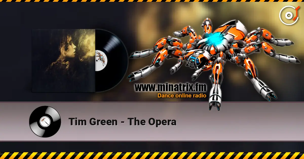 Tim Green - The Opera online in hoher Qualität hören | Minatrix.FM