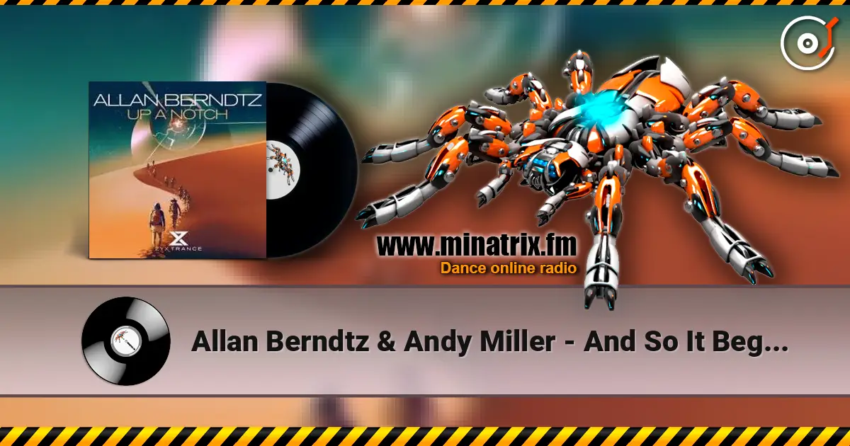 Allan Berndtz & Andy Miller - And So It Begins (Extended Mix) online in hoher Qualität hören | Minatrix.FM