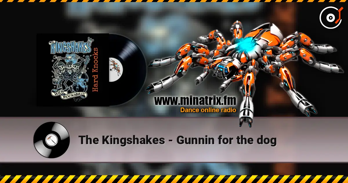 The Kingshakes - Gunnin for the dog online in hoher Qualität hören | Minatrix.FM