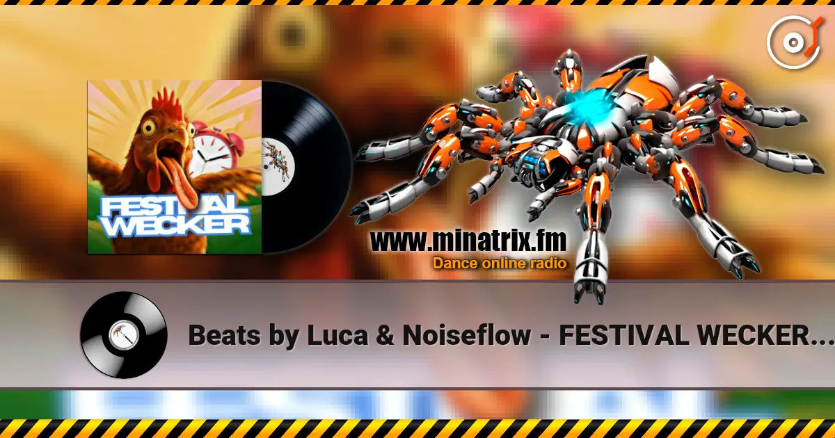 Beats by Luca & Noiseflow - FESTIVAL WECKER (Guten Morgen) online in hoher Qualität hören | Minatrix.FM