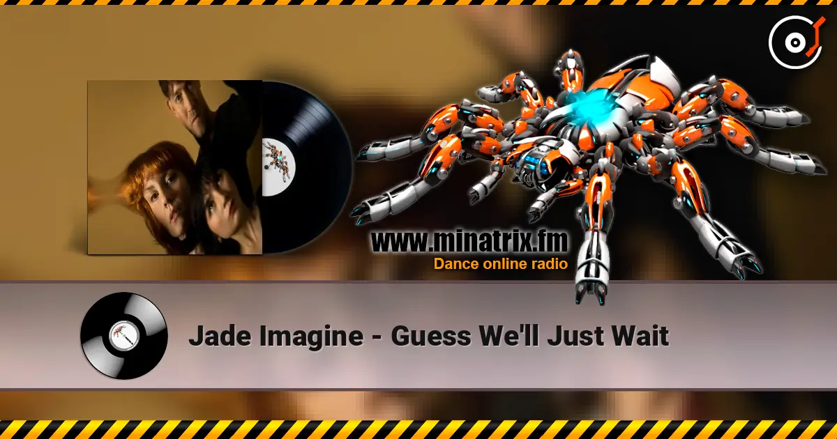 Jade Imagine - Guess We'll Just Wait online in hoher Qualität hören | Minatrix.FM