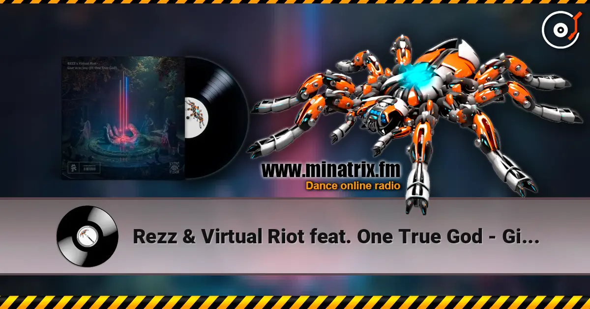 Rezz & Virtual Riot feat. One True God - Give in to you online in hoher Qualität hören | Minatrix.FM