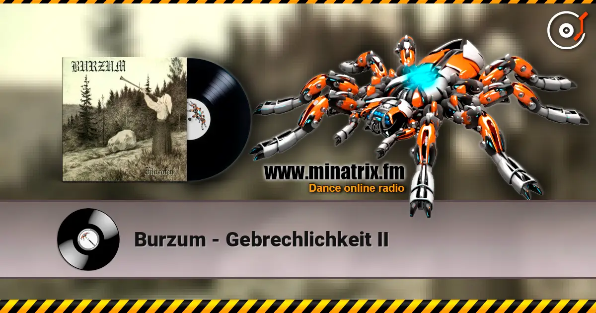 Burzum - Gebrechlichkeit II online in hoher Qualität hören | Minatrix.FM