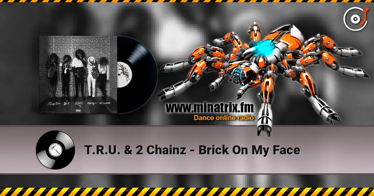 T.R.U. & 2 Chainz - Brick On My Face online in hoher Qualität hören | Minatrix.FM