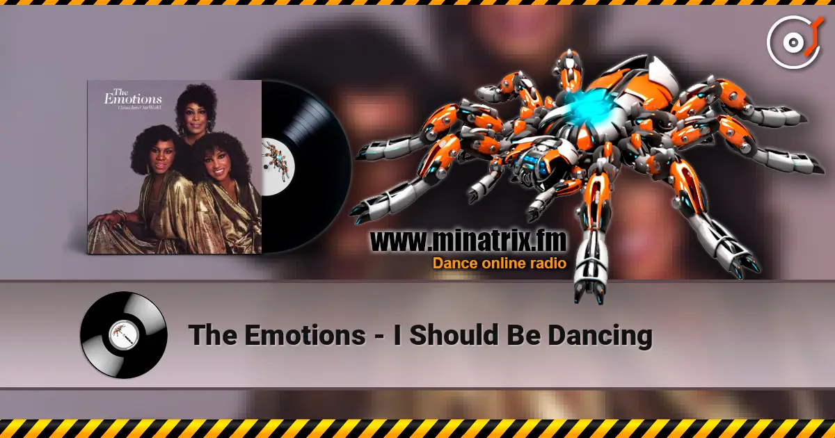 The Emotions - I Should Be Dancing online in hoher Qualität hören | Minatrix.FM