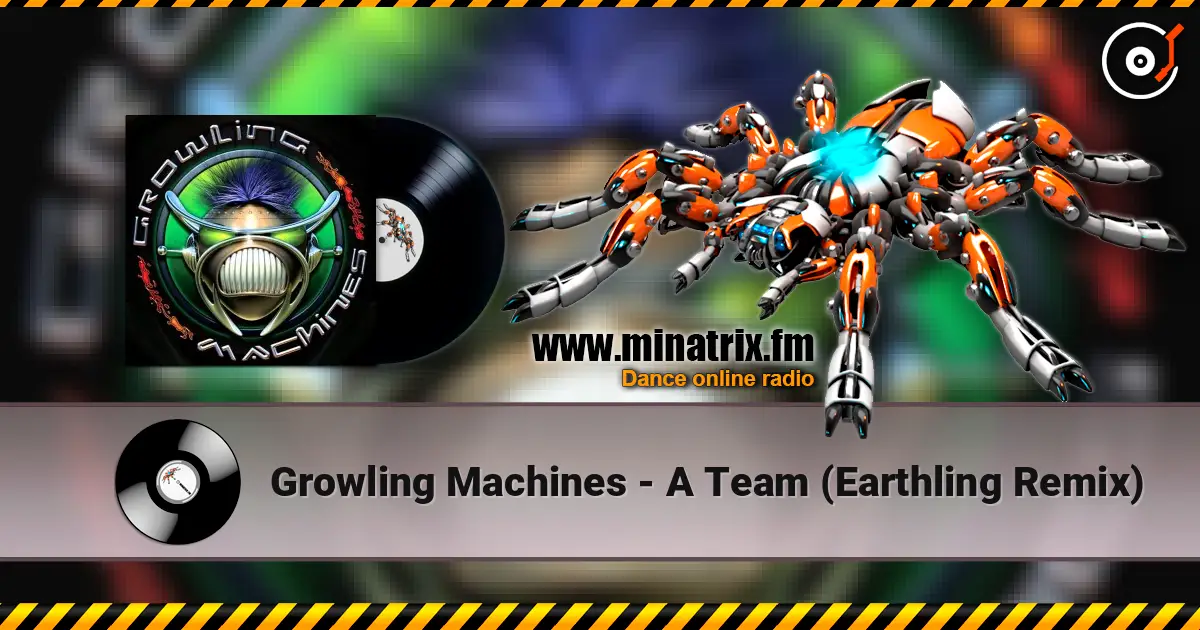 Growling Machines - A Team (Earthling Remix) online in hoher Qualität hören | Minatrix.FM