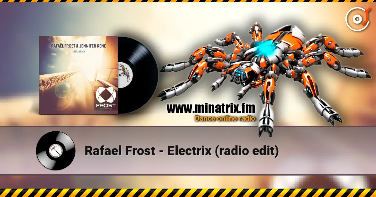 Rafael Frost - Electrix (radio edit) online in hoher Qualität hören | Minatrix.FM