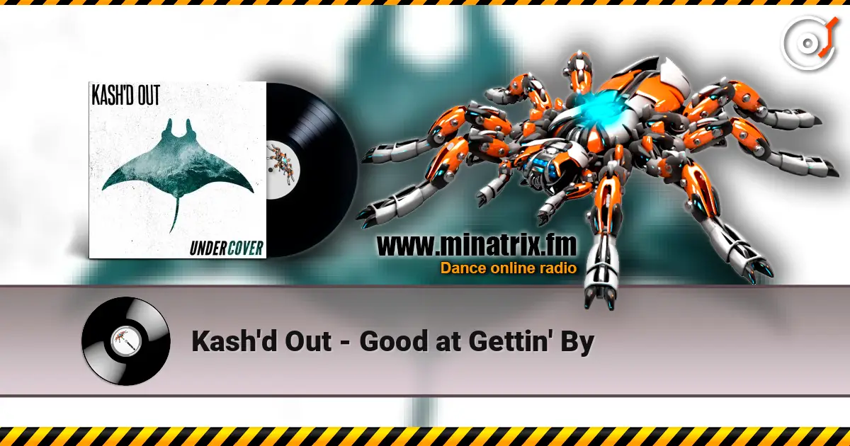 Kash'd Out - Good at Gettin' By online in hoher Qualität hören | Minatrix.FM