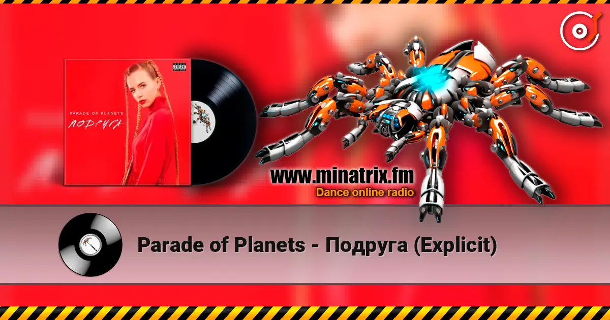 Parade of Planets - Подруга (Explicit) online in hoher Qualität hören | Minatrix.FM