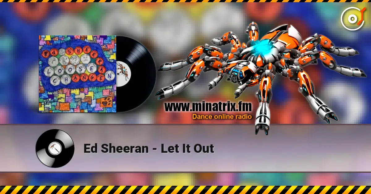 Ed Sheeran - Let It Out online in hoher Qualität hören | Minatrix.FM