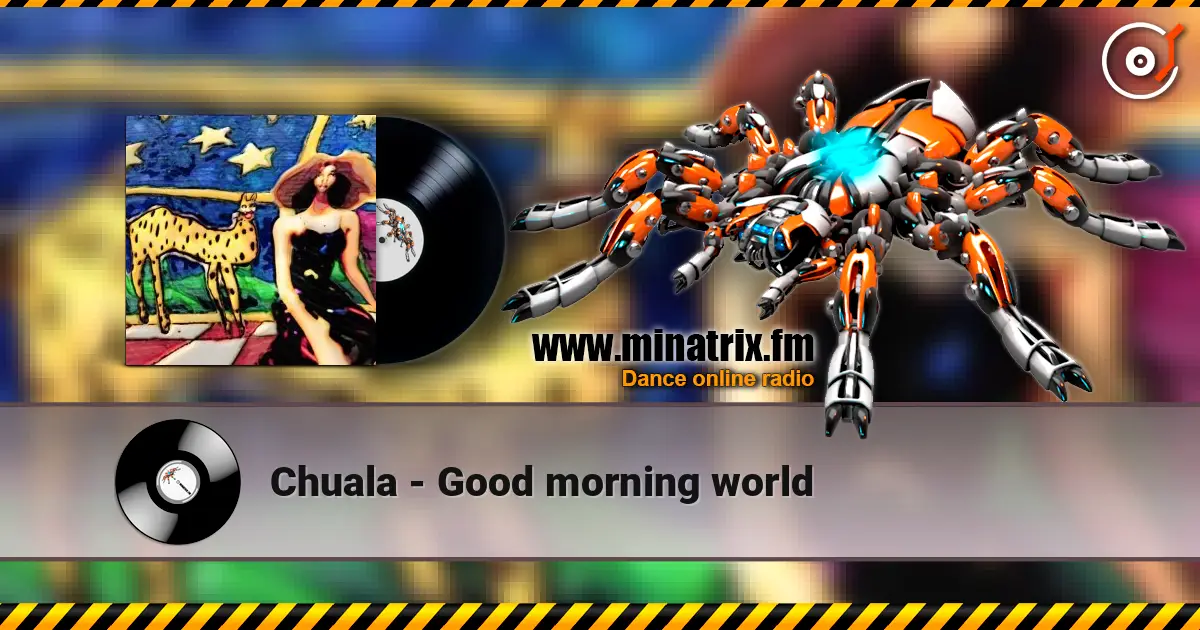 Chuala - Good morning world online in hoher Qualität hören | Minatrix.FM