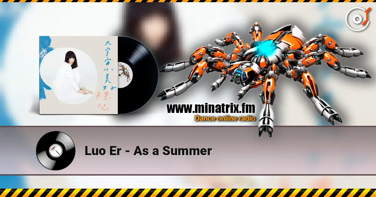 Luo Er - As a Summer online in hoher Qualität hören | Minatrix.FM
