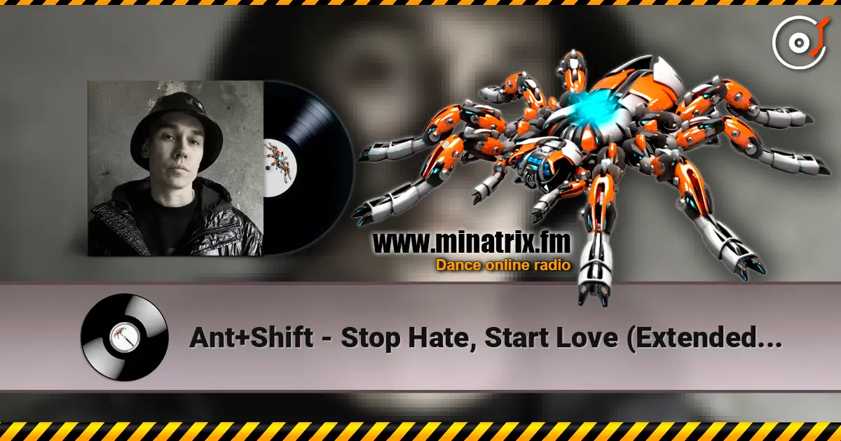 Ant+Shift - Stop Hate, Start Love (Extended Mix) online in hoher Qualität hören | Minatrix.FM