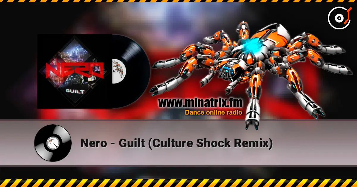 Nero - Guilt (Culture Shock Remix) online in hoher Qualität hören | Minatrix.FM