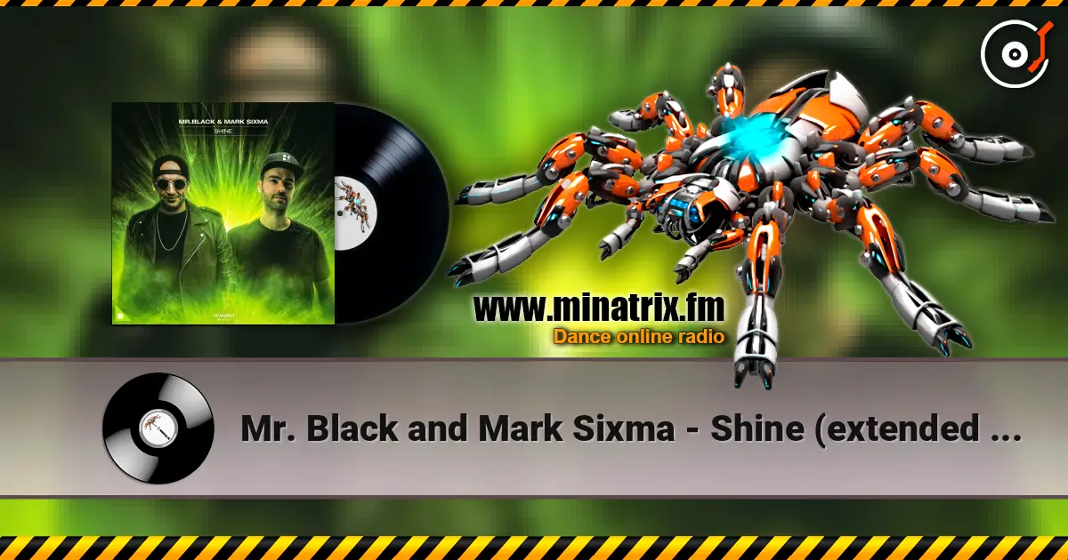 Mr. Black and Mark Sixma - Shine (extended mix) online in hoher Qualität hören | Minatrix.FM