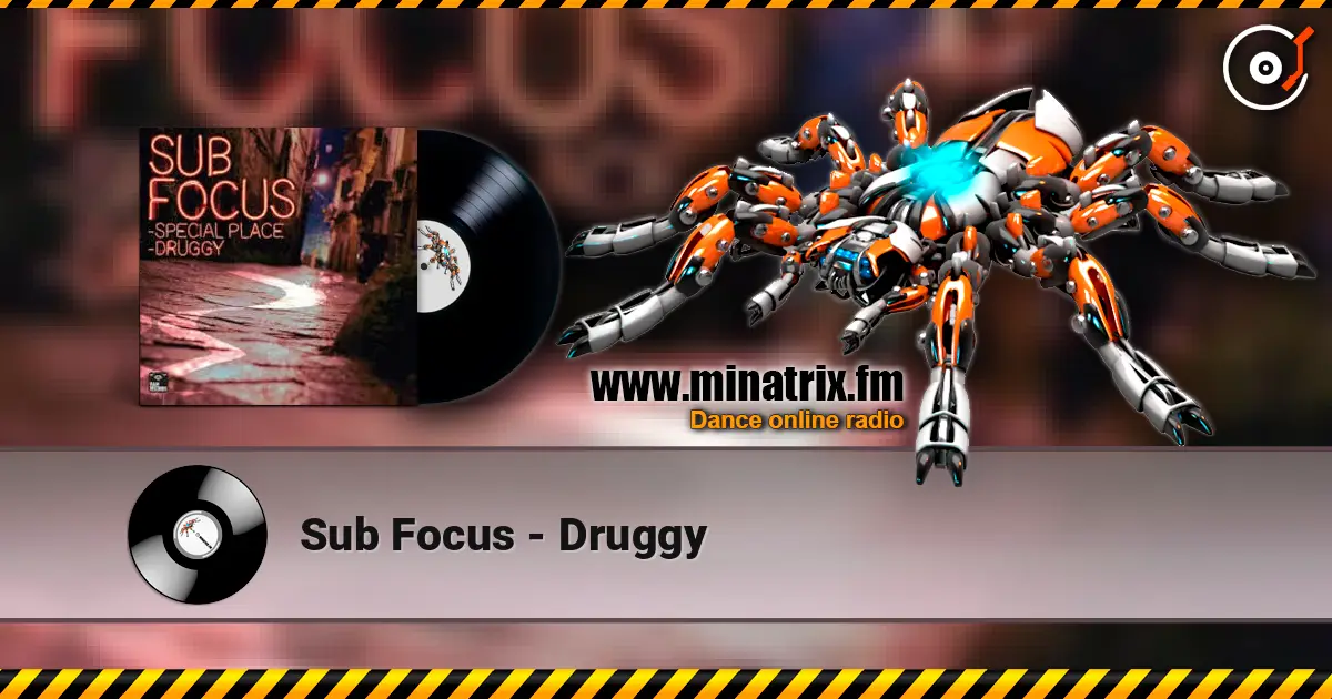 Sub Focus - Druggy online in hoher Qualität hören | Minatrix.FM