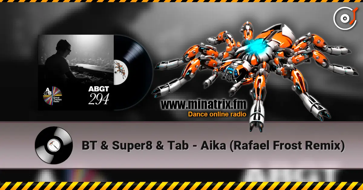 BT & Super8 & Tab - Aika (Rafael Frost Remix) online in hoher Qualität hören | Minatrix.FM