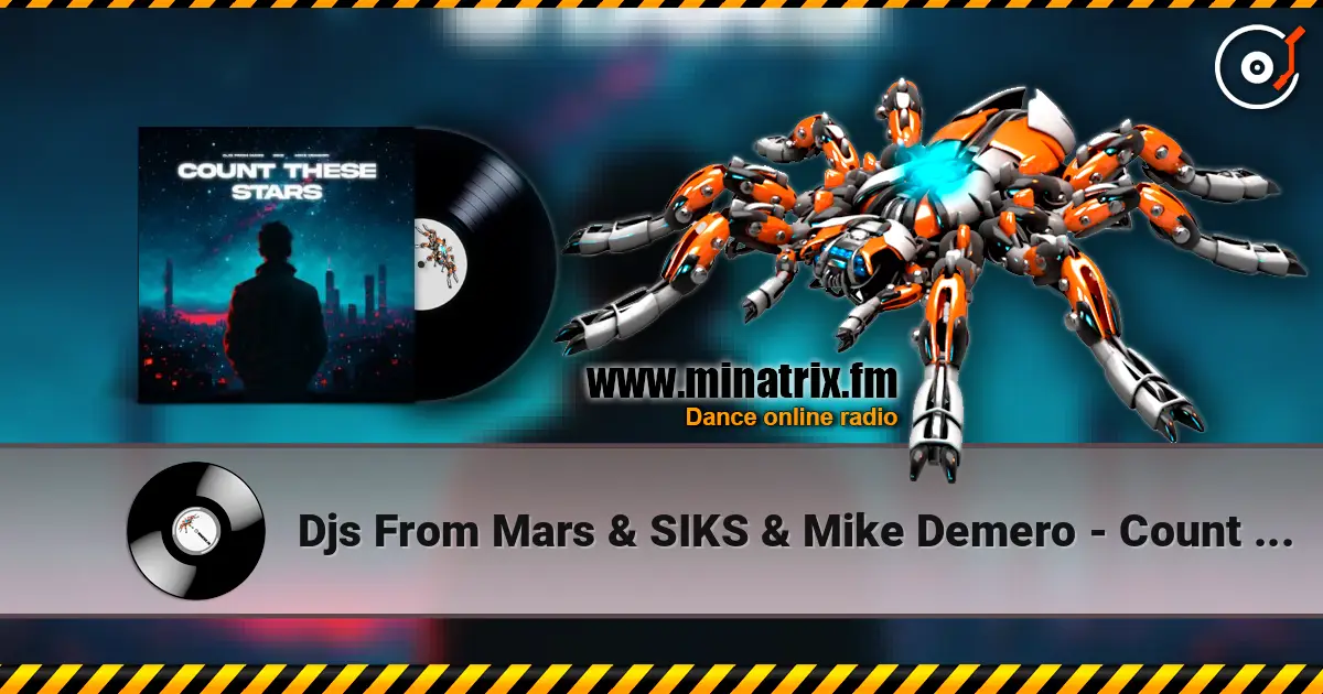 Djs From Mars & SIKS & Mike Demero - Count These Stars (Extended Mix) online in hoher Qualität hören | Minatrix.FM