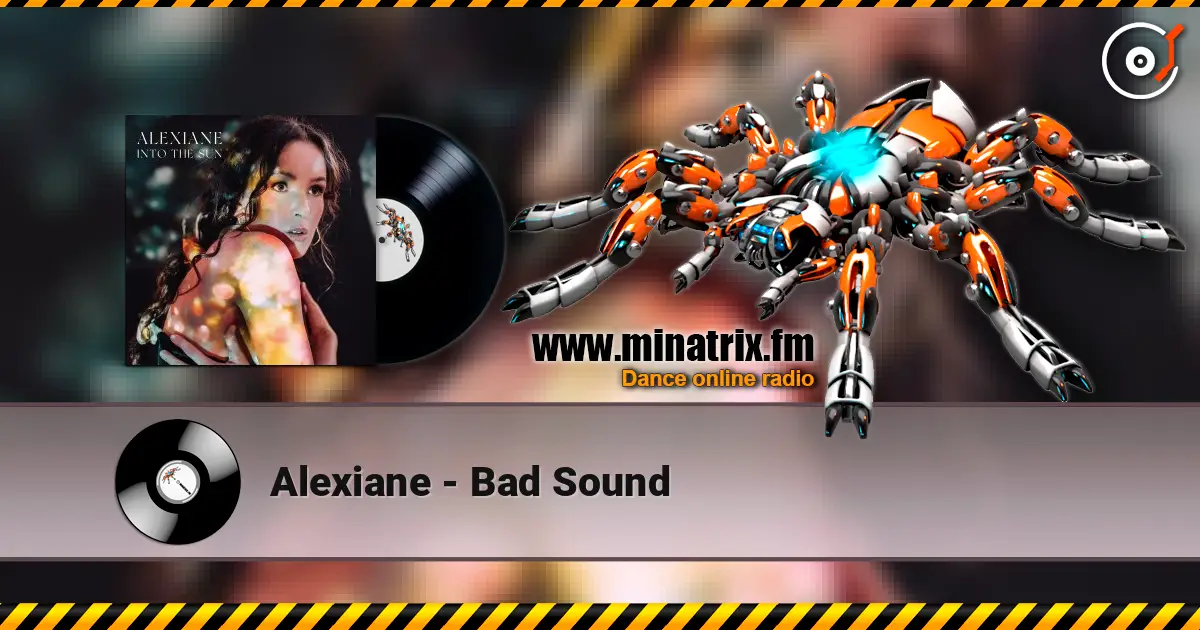 Alexiane - Bad Sound online in hoher Qualität hören | Minatrix.FM