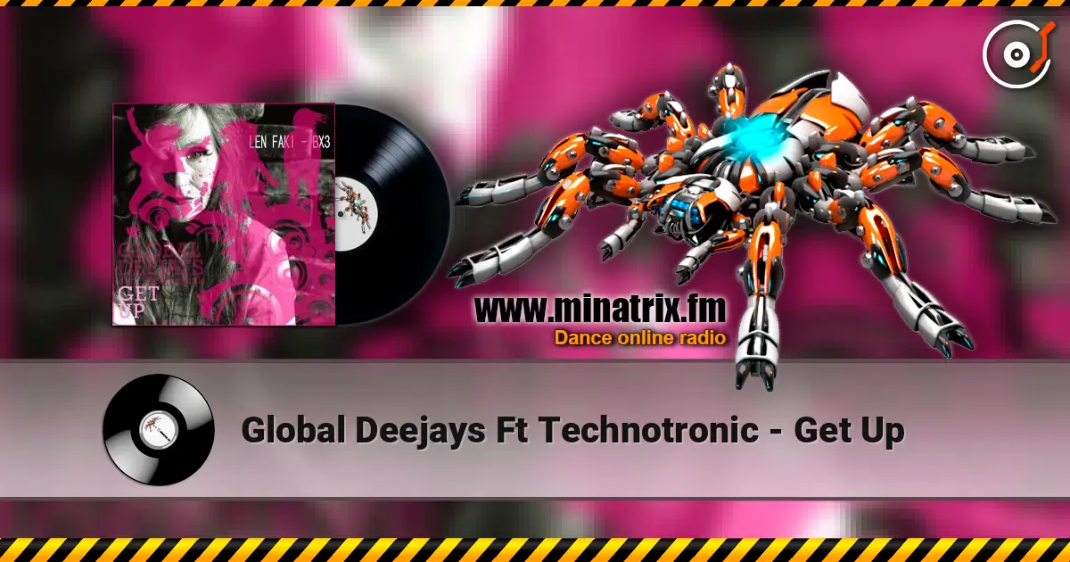 Global Deejays Ft Technotronic - Get Up online in hoher Qualität hören | Minatrix.FM