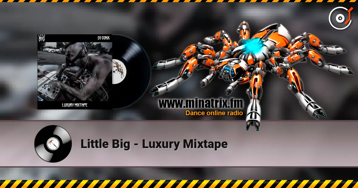 Little Big - Luxury Mixtape online in hoher Qualität hören | Minatrix.FM