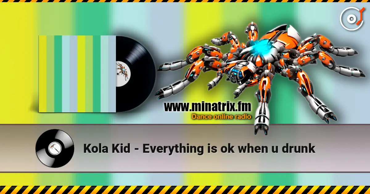 Kola Kid - Everything is ok when u drunk online in hoher Qualität hören | Minatrix.FM