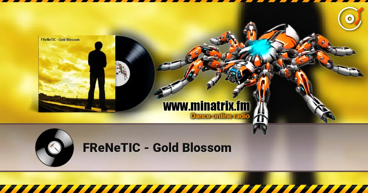 FReNeTIC - Gold Blossom online in hoher Qualität hören | Minatrix.FM