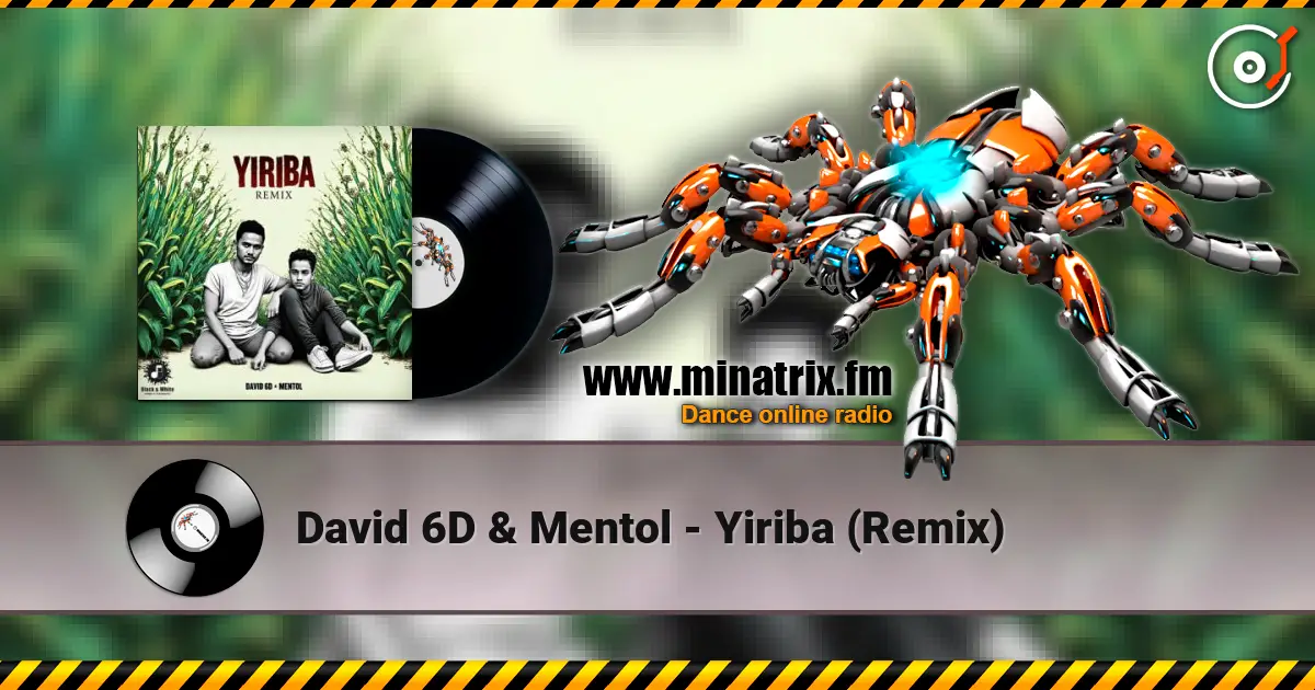 David 6D & Mentol - Yiriba (Remix) online in hoher Qualität hören | Minatrix.FM