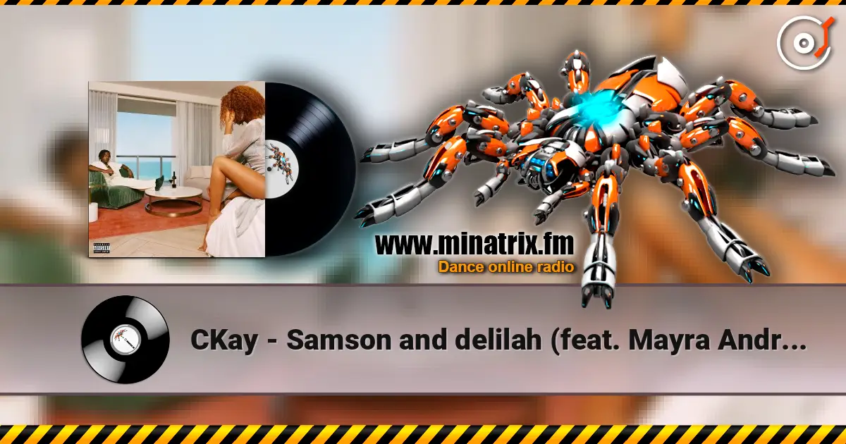 CKay - Samson and delilah (feat. Mayra Andrade) online in hoher Qualität hören | Minatrix.FM