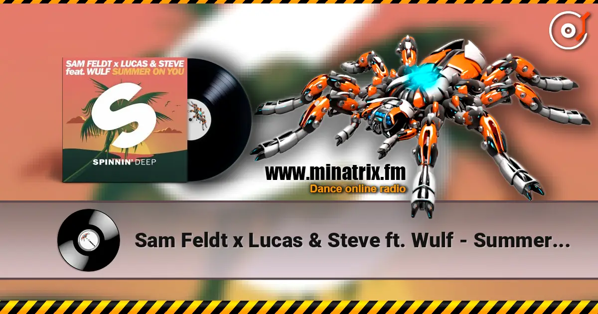 Sam Feldt x Lucas & Steve ft. Wulf - Summer On You online in hoher Qualität hören | Minatrix.FM