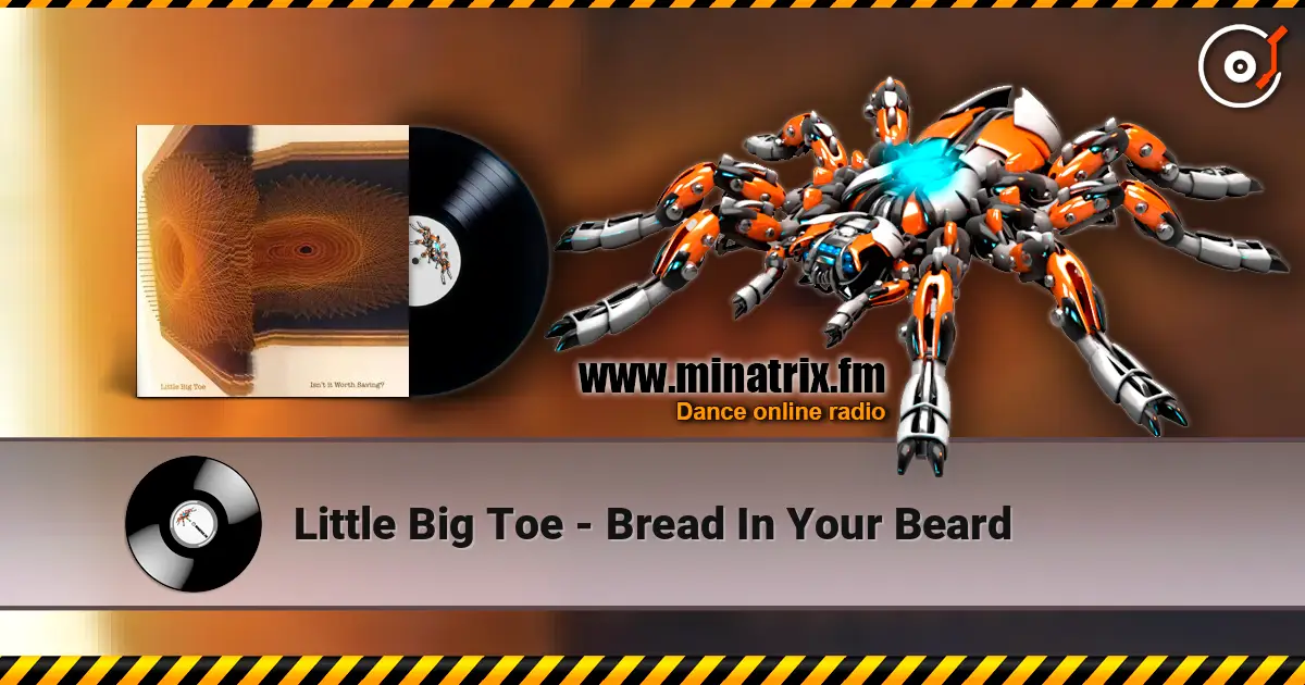 Little Big Toe - Bread In Your Beard online in hoher Qualität hören | Minatrix.FM