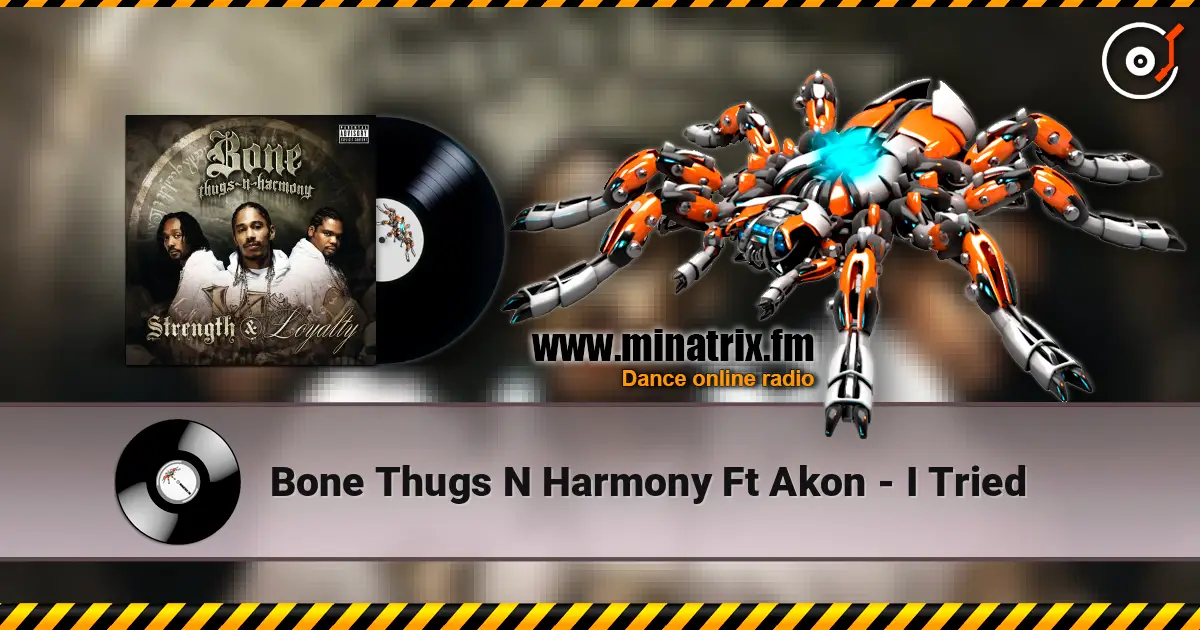 Bone Thugs N Harmony Ft Akon - I Tried online in hoher Qualität hören | Minatrix.FM