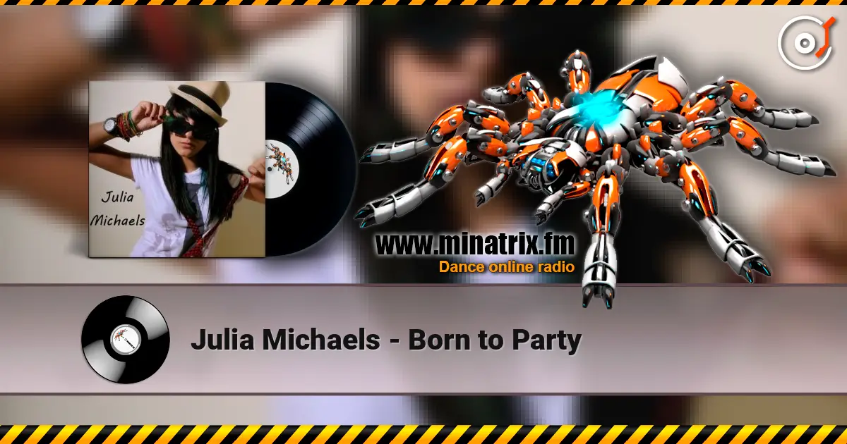 Julia Michaels - Born to Party online in hoher Qualität hören | Minatrix.FM