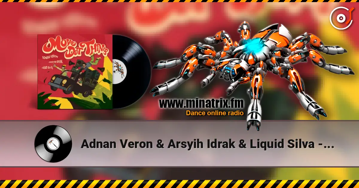 Adnan Veron & Arsyih Idrak & Liquid Silva - Move Dat Thing online in hoher Qualität hören | Minatrix.FM