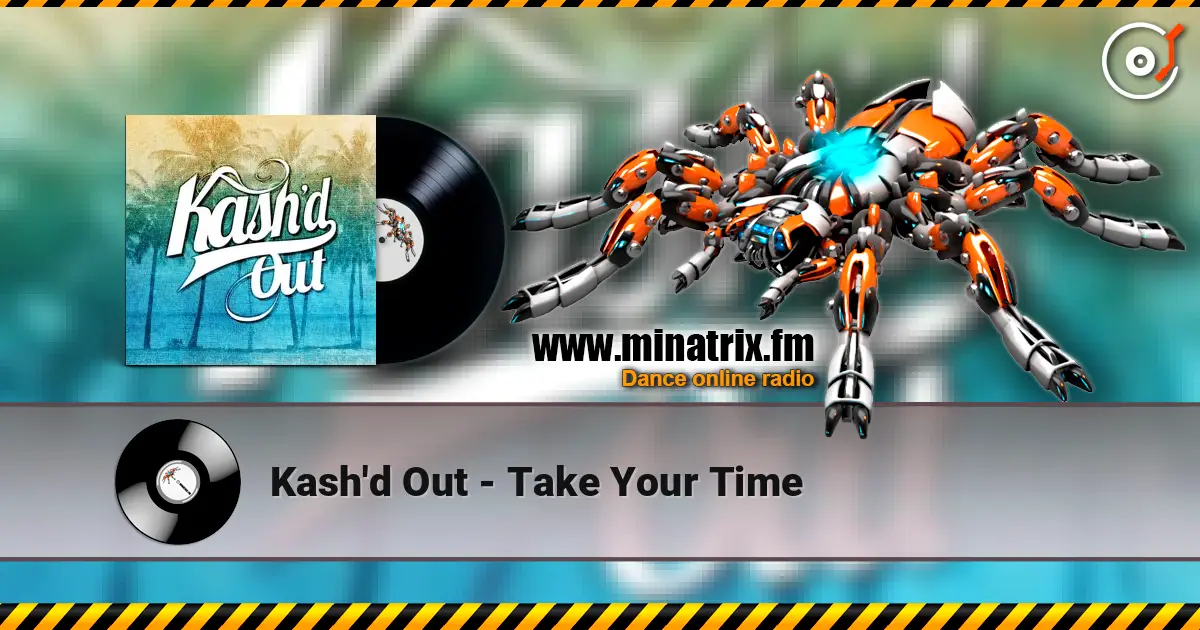 Kash'd Out - Take Your Time online in hoher Qualität hören | Minatrix.FM