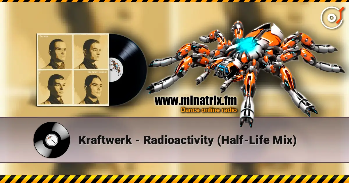 Kraftwerk - Radioactivity (Half-Life Mix) online in hoher Qualität hören | Minatrix.FM