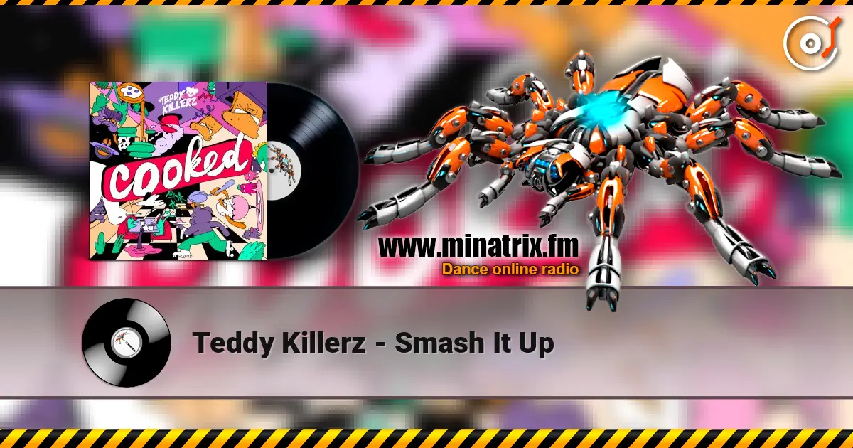 Teddy Killerz - Smash It Up online in hoher Qualität hören | Minatrix.FM
