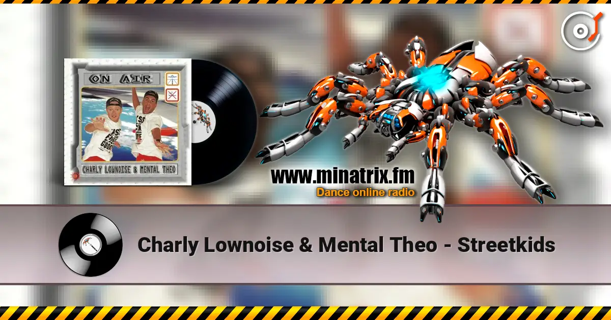 Charly Lownoise & Mental Theo - Streetkids online in hoher Qualität hören | Minatrix.FM