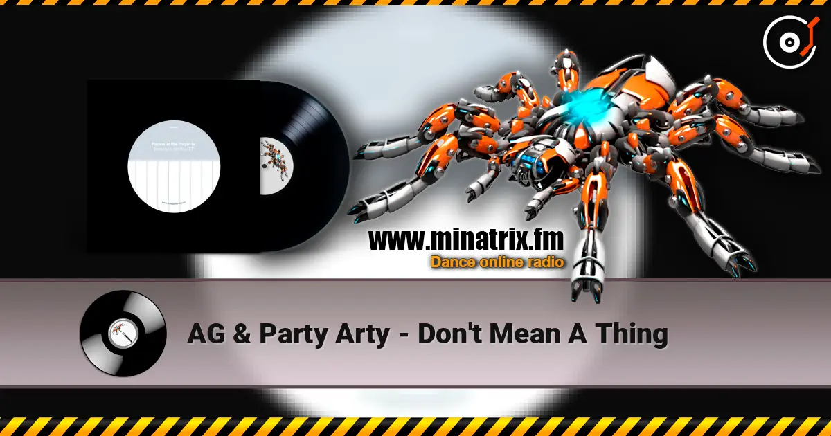 AG & Party Arty - Don't Mean A Thing online in hoher Qualität hören | Minatrix.FM