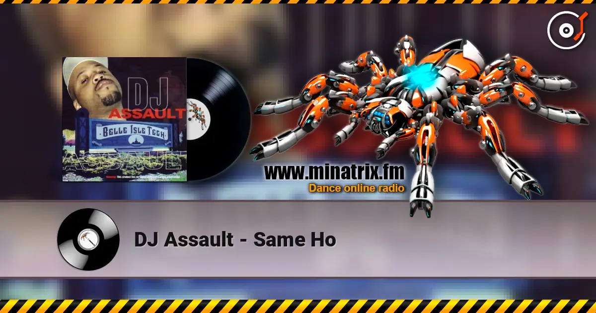 DJ Assault - Same Ho online in hoher Qualität hören | Minatrix.FM