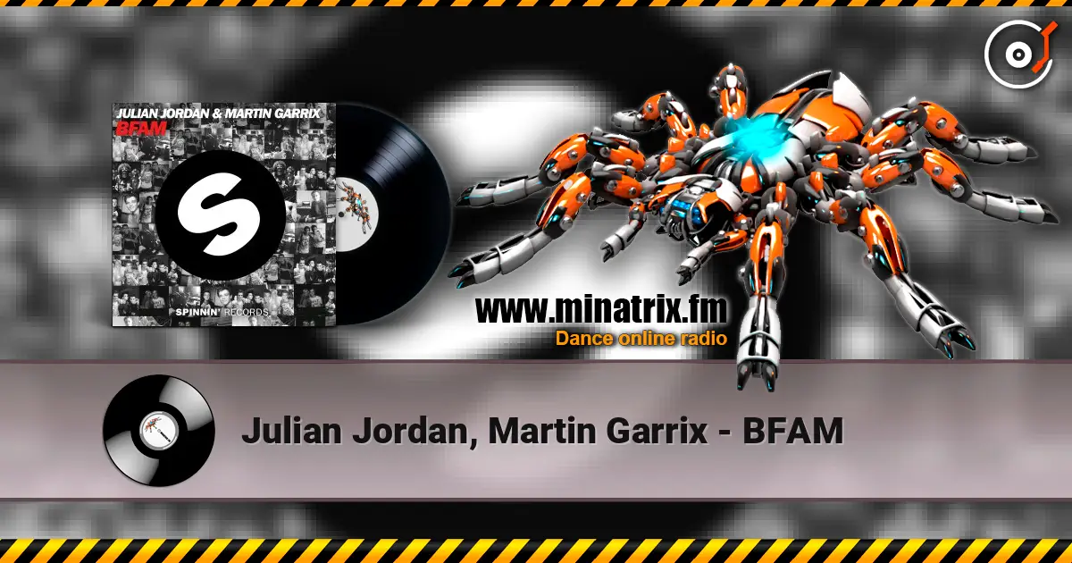 Julian Jordan, Martin Garrix - BFAM online in hoher Qualität hören | Minatrix.FM