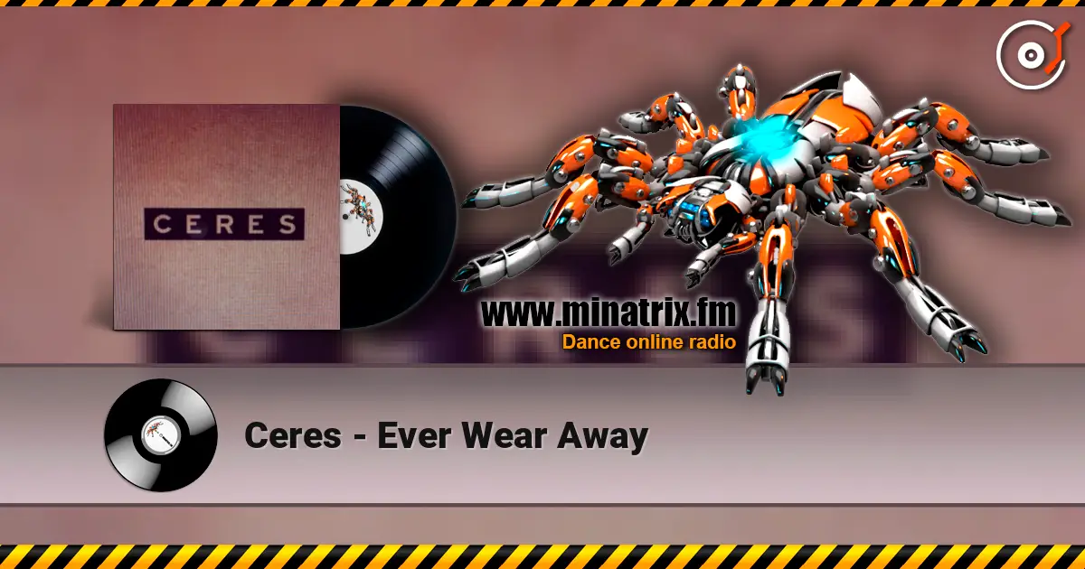 Ceres - Ever Wear Away online in hoher Qualität hören | Minatrix.FM