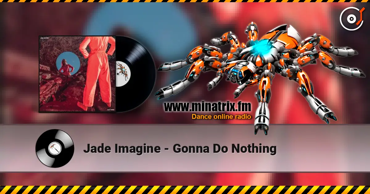 Jade Imagine - Gonna Do Nothing online in hoher Qualität hören | Minatrix.FM