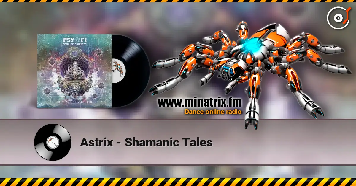 Astrix - Shamanic Tales online in hoher Qualität hören | Minatrix.FM