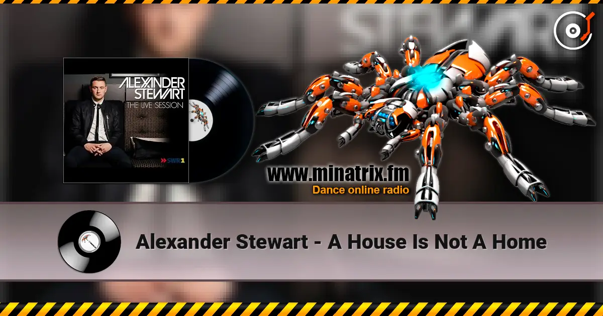 Alexander Stewart - A House Is Not A Home online in hoher Qualität hören | Minatrix.FM