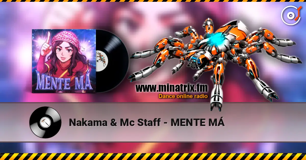Nakama & Mc Staff - MENTE MÁ online in hoher Qualität hören | Minatrix.FM