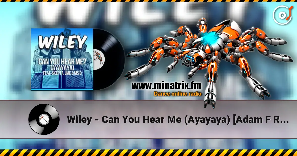 Wiley - Can You Hear Me (Ayayaya) [Adam F Remix] online in hoher Qualität hören | Minatrix.FM